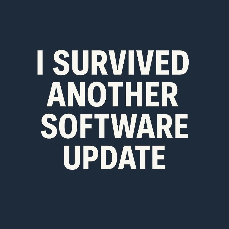 I Survived Another Software Update
