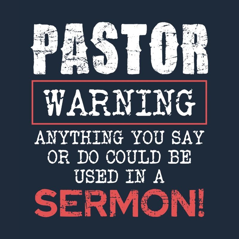Pasteur Avertissement Tout ce que vous dites ou faites dans le sermon