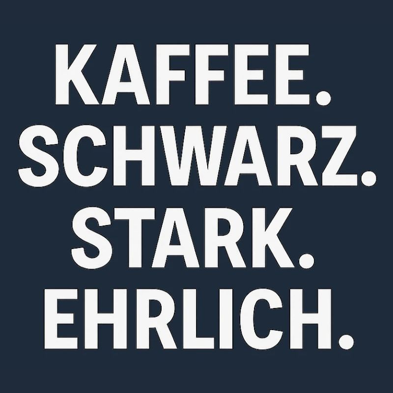 Kaffeespruch - Kaffe, schwarz, stark, ehrlich