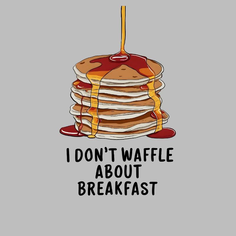I don't waffle about breakfast