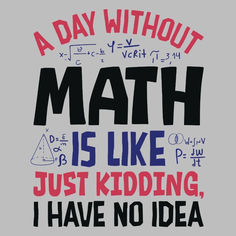 Une journée sans maths, c’est comme...