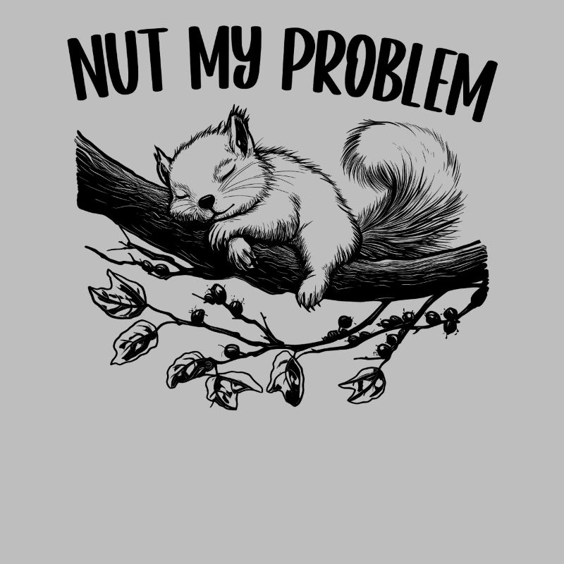 Nut My Problem Niedlich Eichhörnchen Geschenk