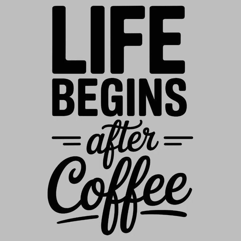 Life Begins After Coffee Coffee Drinker Cafe Coffee