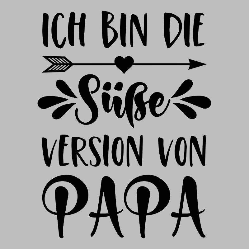 Ich bin die süße Version von Papa