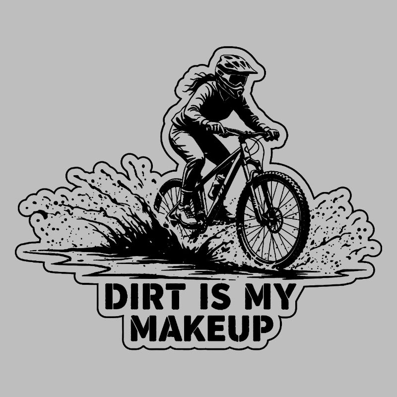 Dirt Is My Makeup MTB Stencil Art