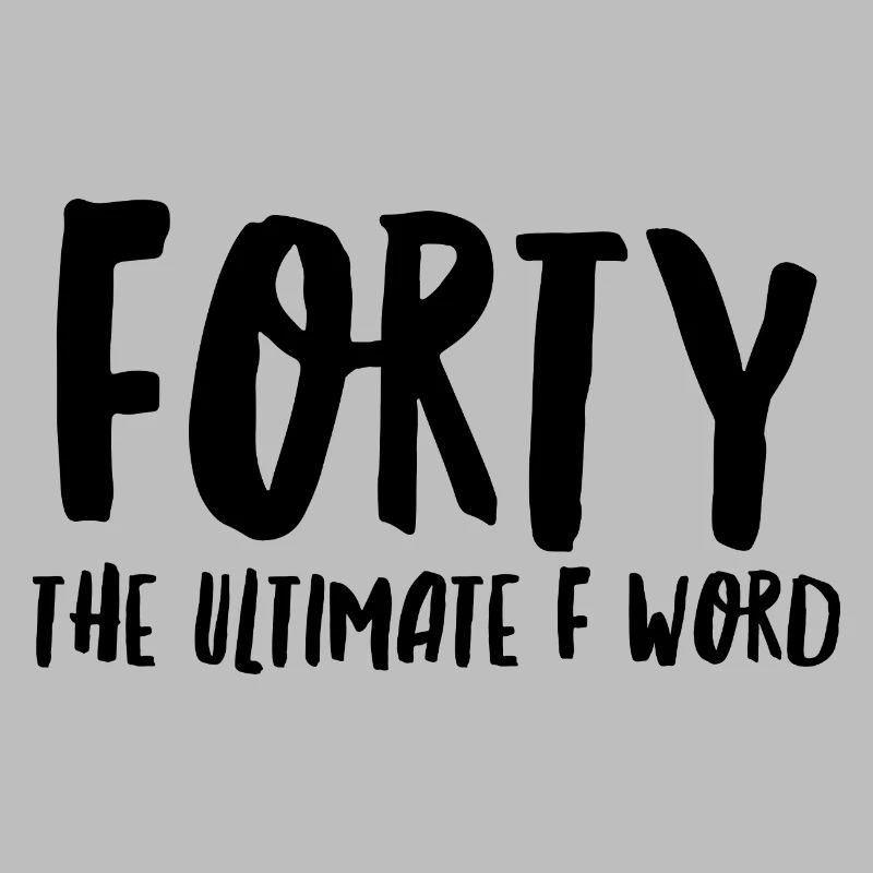 Vierzig das ultimative F-Wort