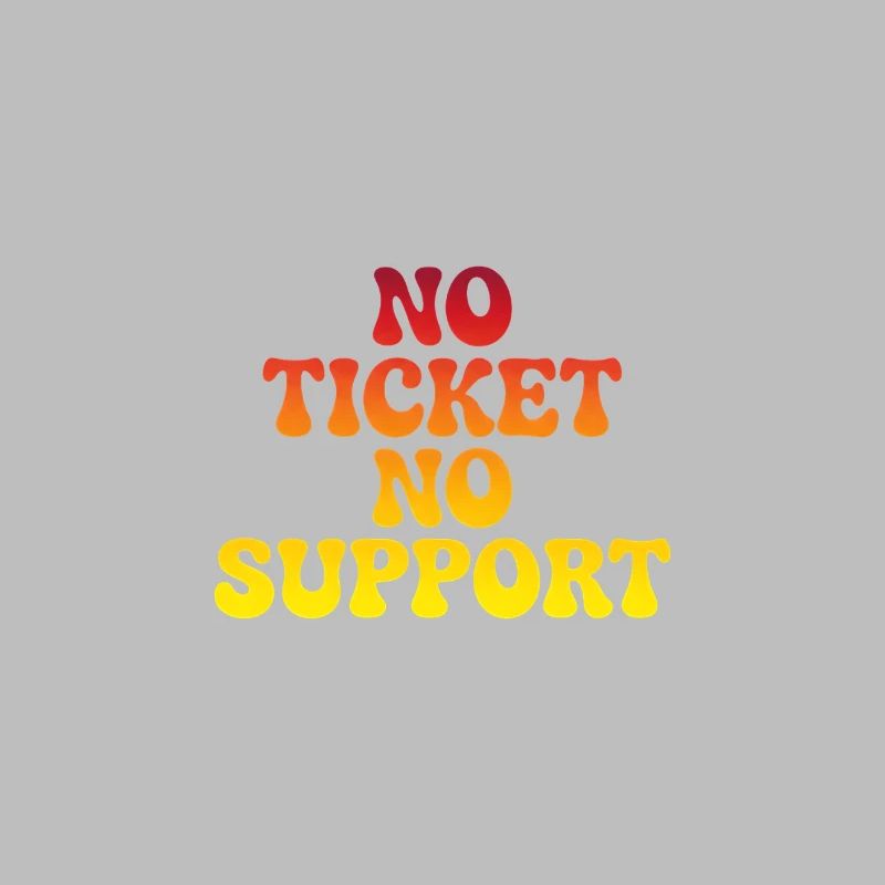 Pas de support sans ticket