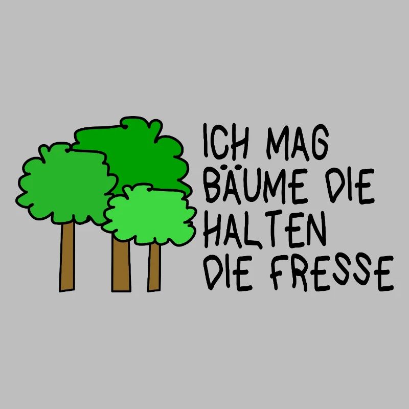 I like trees that keep their mouths shut