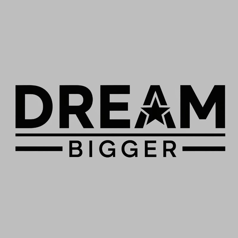 Inspirational Dream Bigger Typography Design