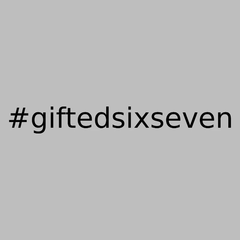 #GIFTEDSIXSEVEN
