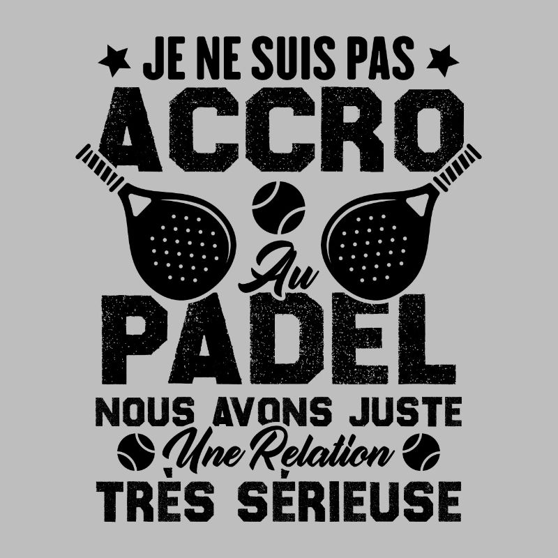 Pas accro au padel juste relation sérieuse