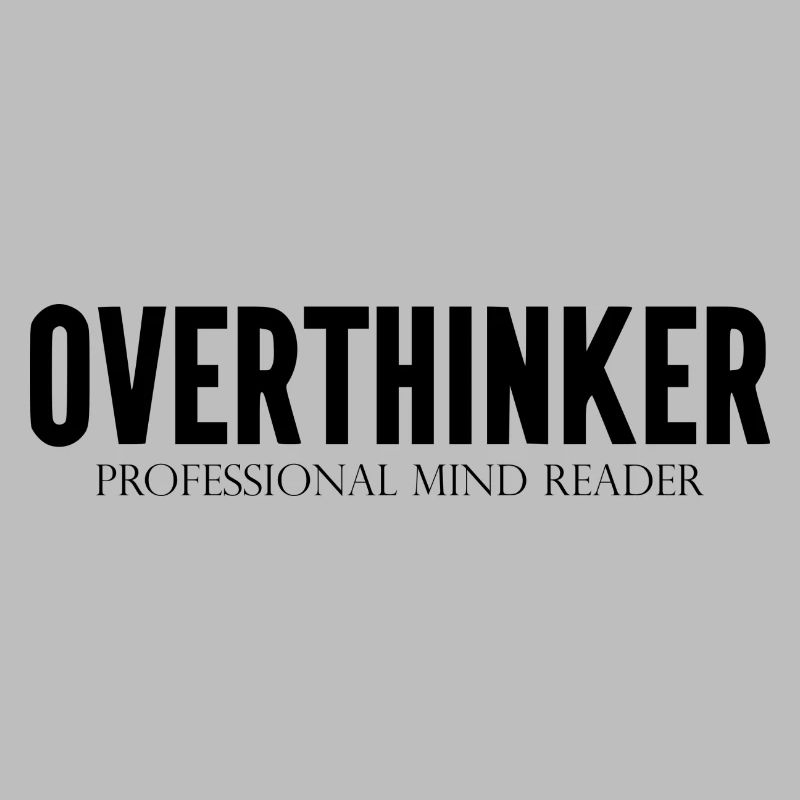 DZ00015 Overthinker Professional Mind Reader