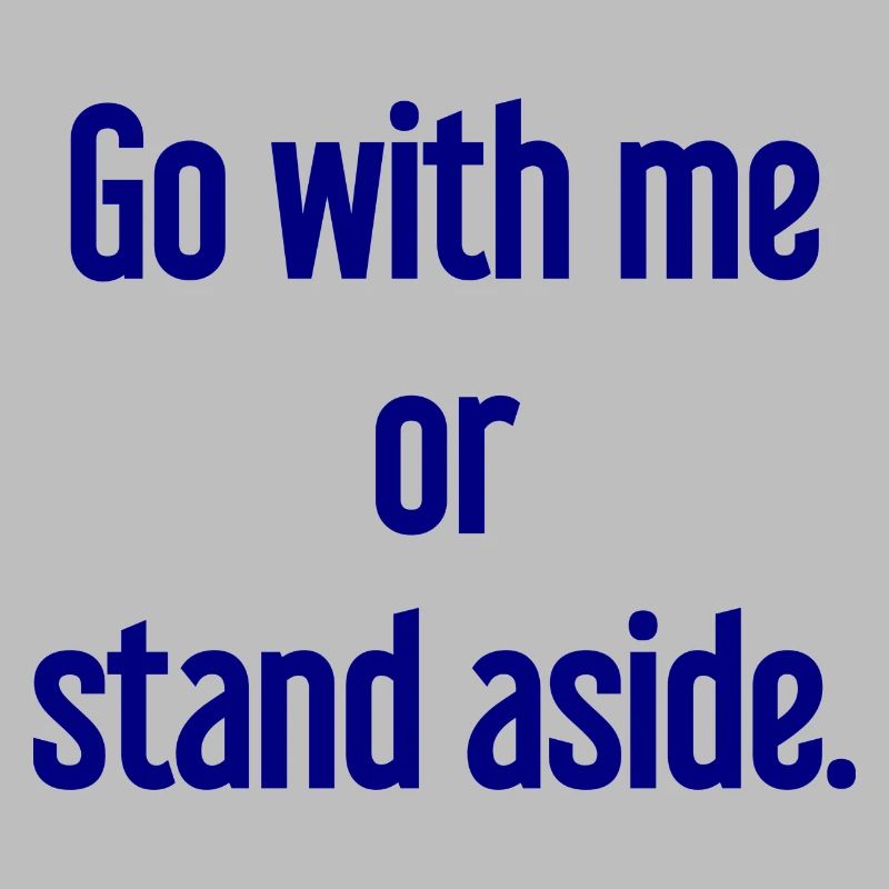 Geh mit oder beiseite