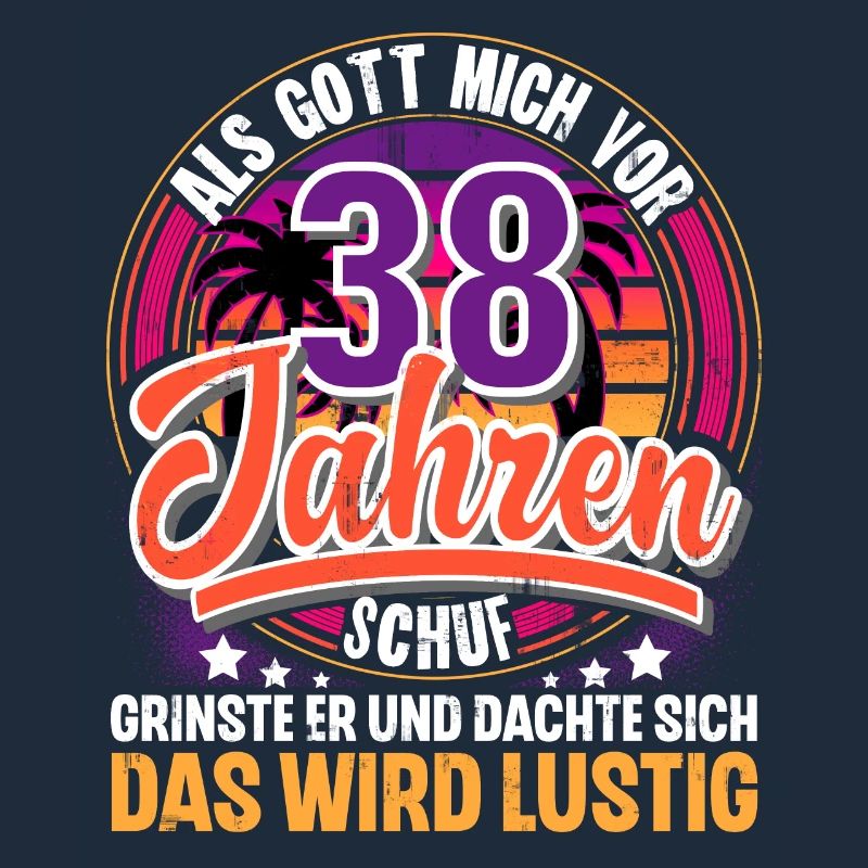 38. Geburtstag Als Gott Mich Schuf Vor
