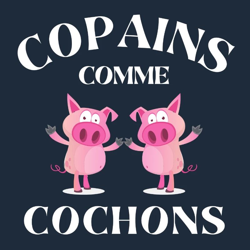 copains comme cochons, meilleurs amis
