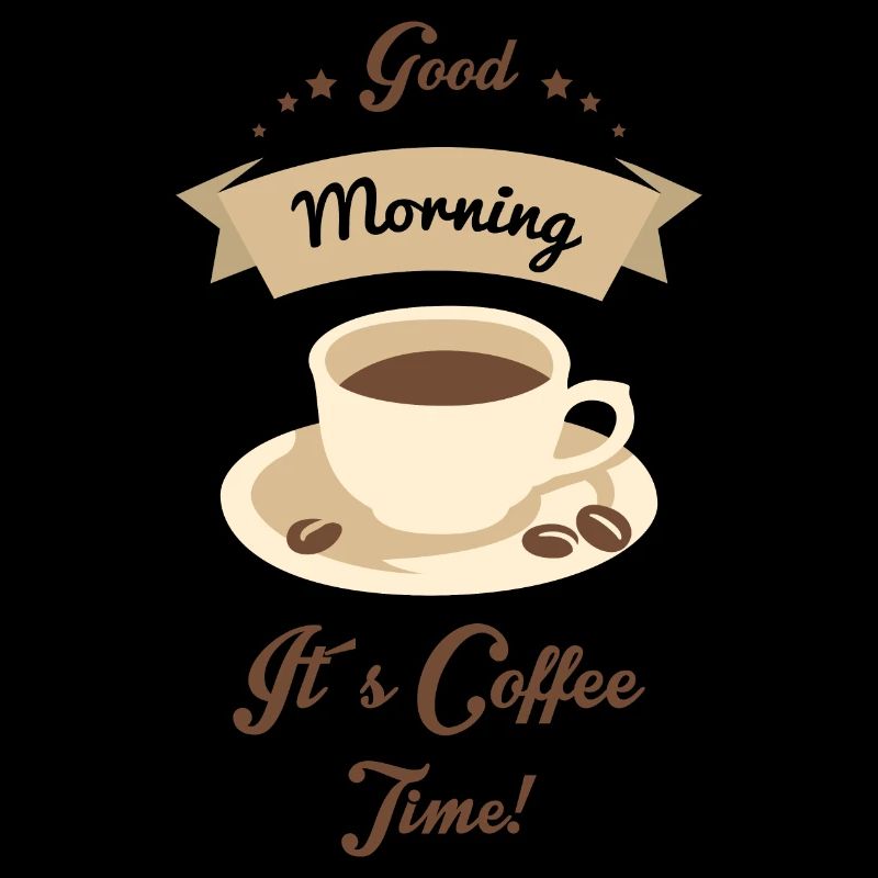 Good morning it's coffee time