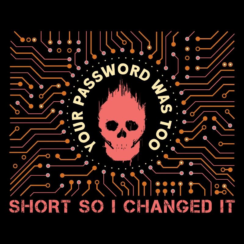 Your Password Was Too Short So I Changed It