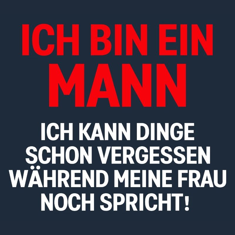 Ich bin ein mann ich kann dinge schon vergessen
