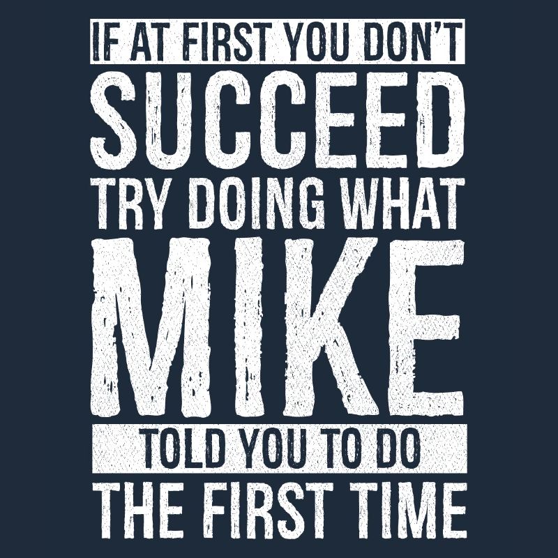If at first you don't succeed try doing what mike