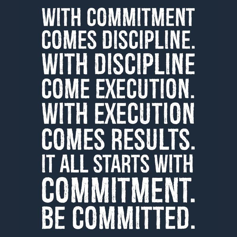with commitment comes discipline with discipline