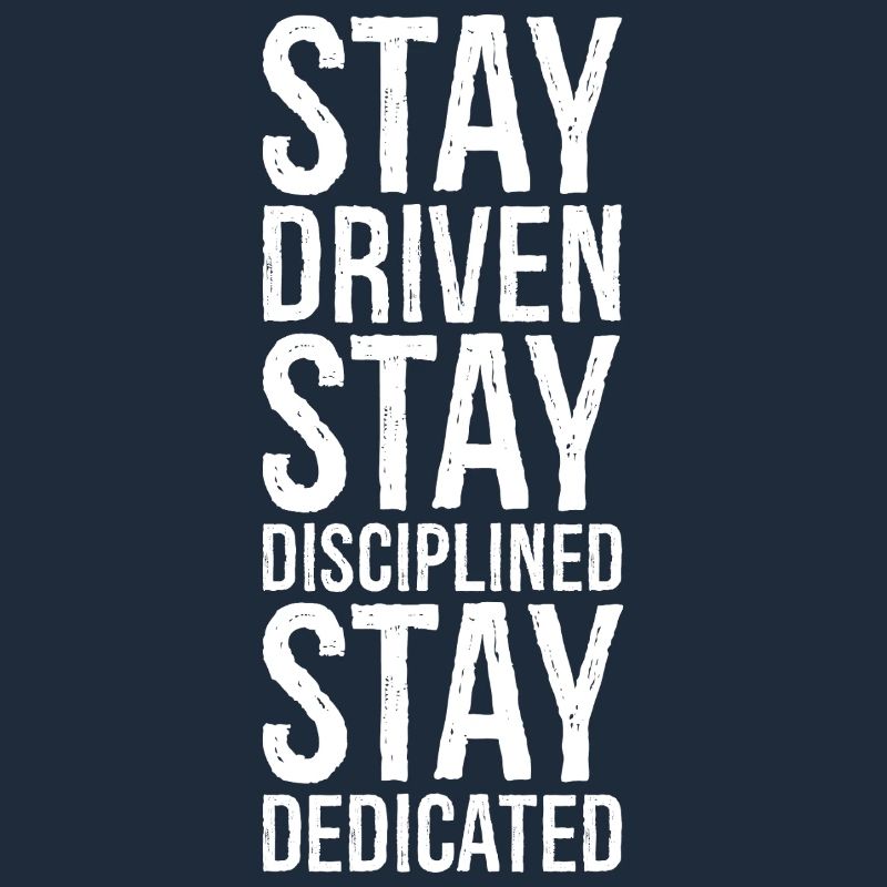 Restez motivé Restez discipliné Restez dévoué