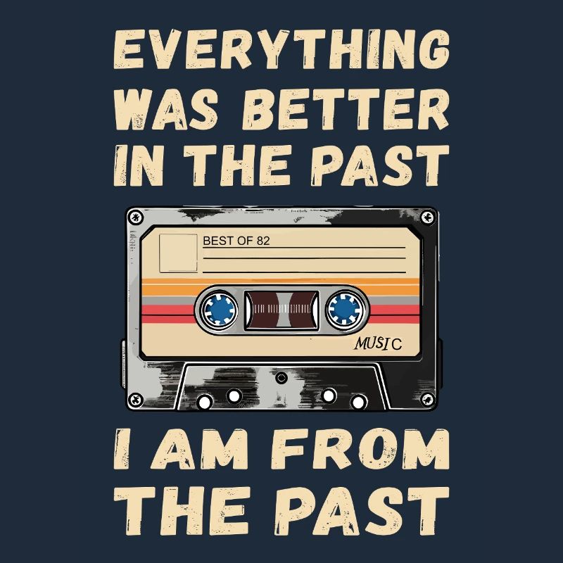 Everything was better in the old days cassette