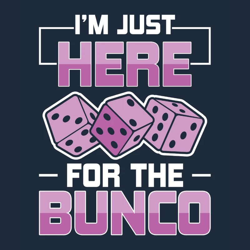 Just Here For Bunco Dice Game Night