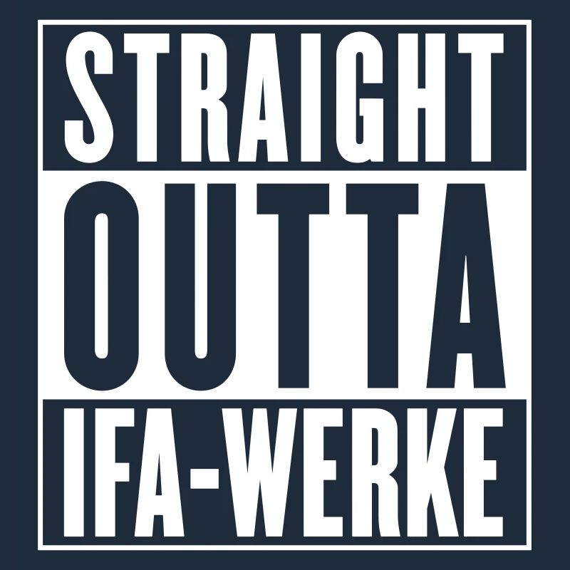 Straight outta IFA-Werke (Farbe änderbar)