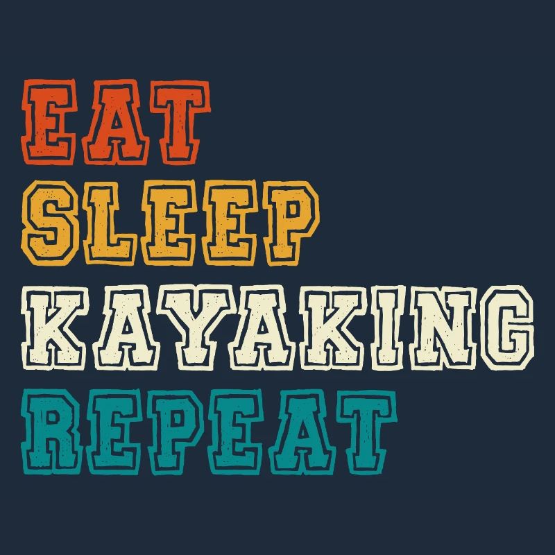 Eat Sleep Kayaking Repeat