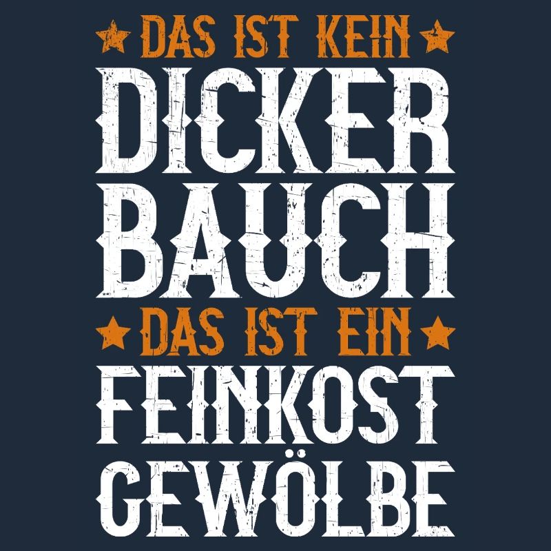 Das Ist Kein Dicker Bauch Das Ist Feinkostgewölbe