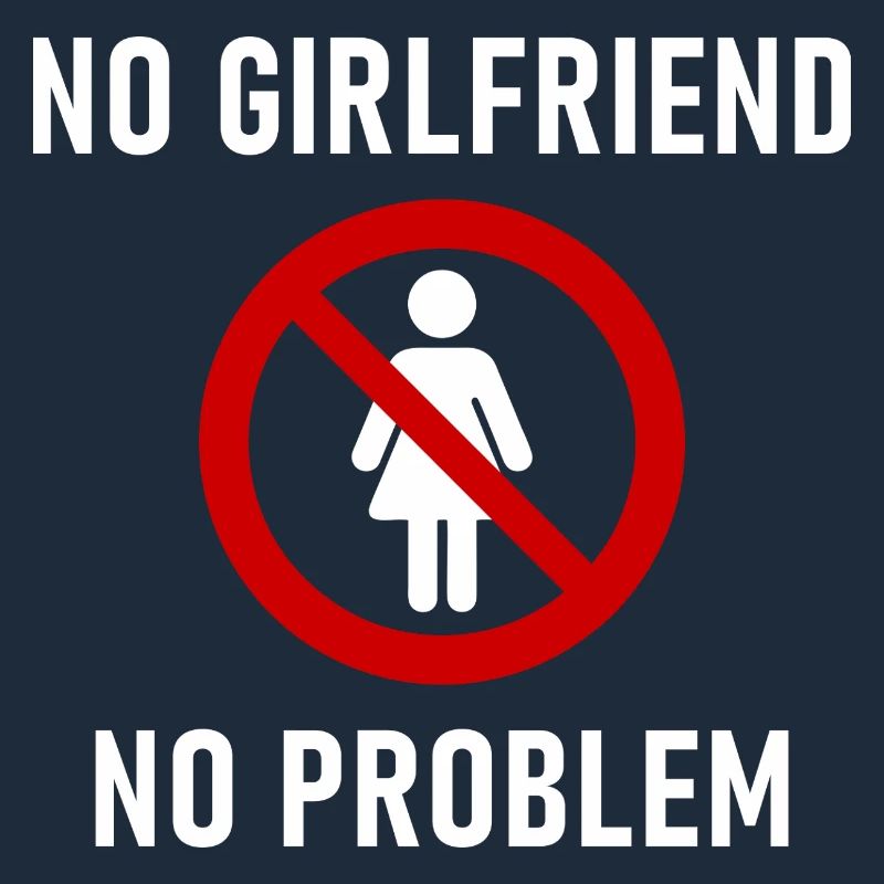Pas de copine, pas de problème.