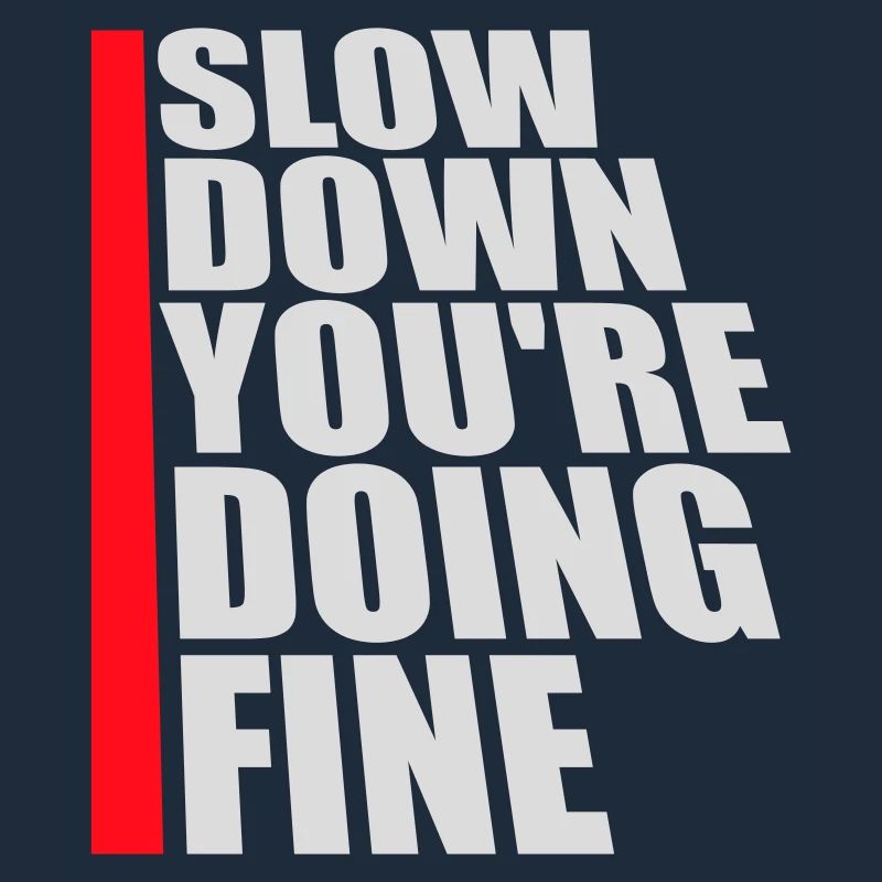 Slow Down You're Doing Fine Motivation Spruch Logo