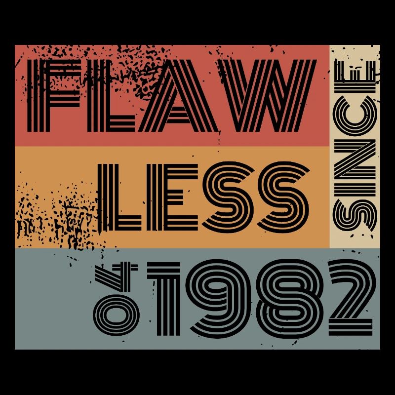 44. Birthday Flawless since 04/1982