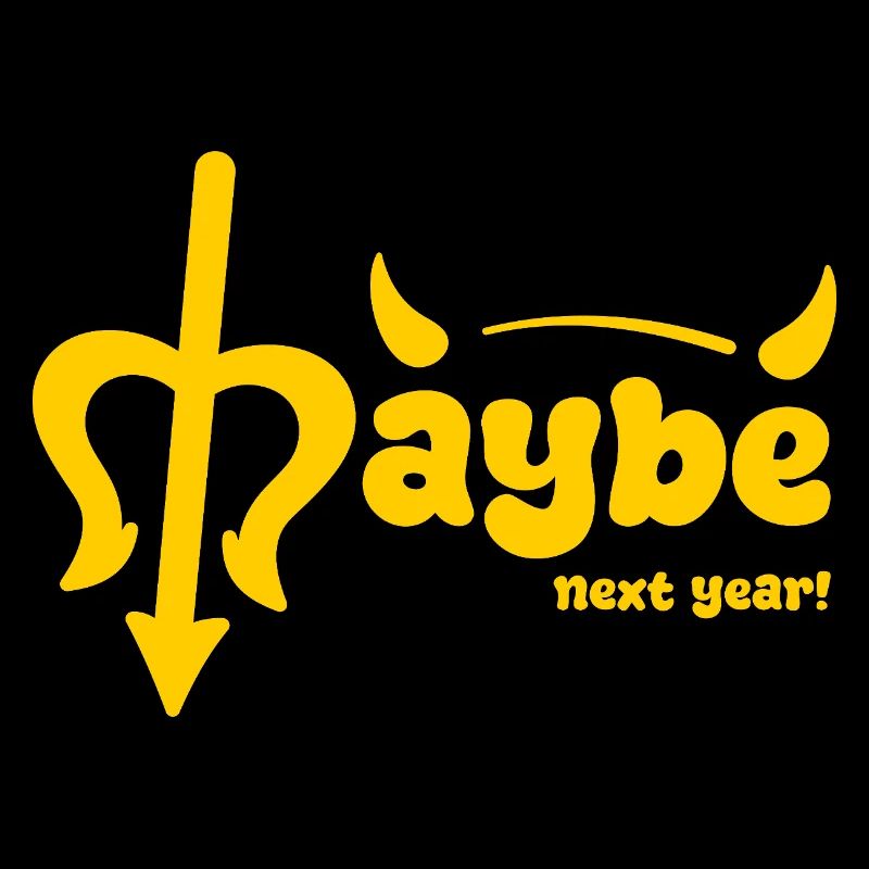 Maybe next year