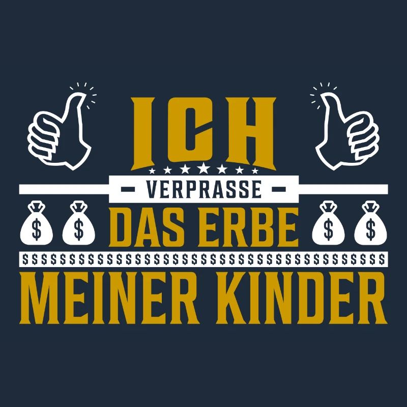 Ich verprasse das Erbe meiner Kinder Spruch