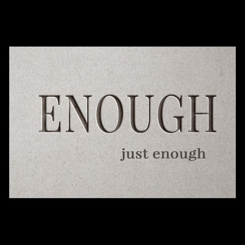 Enough – just enough