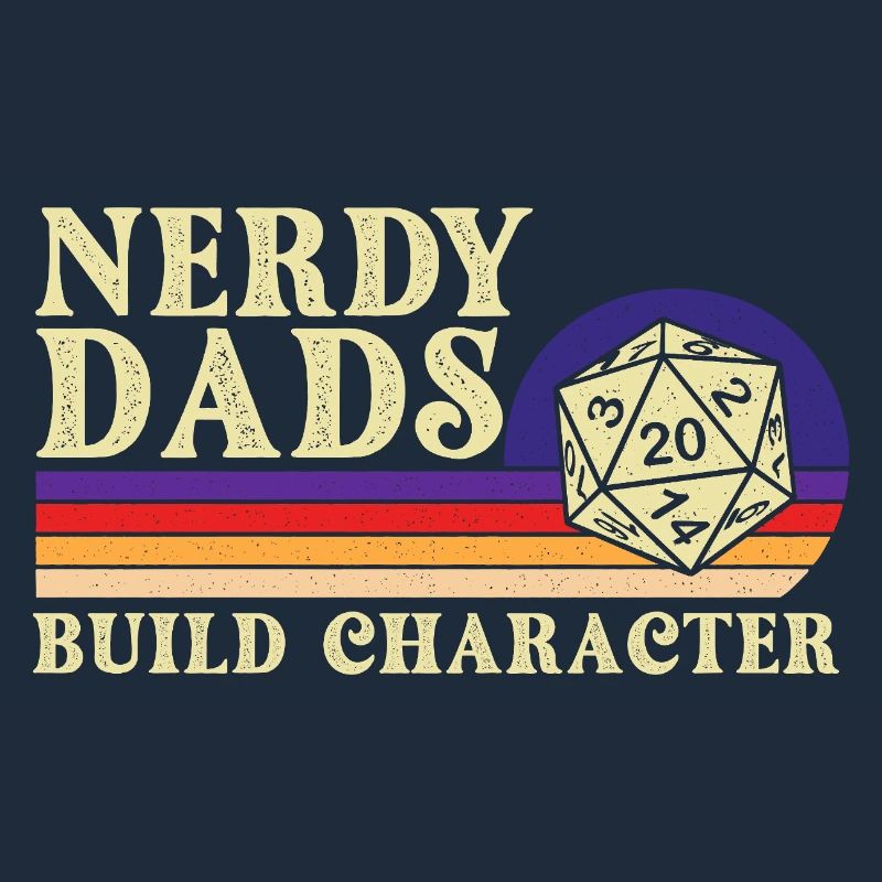 Nerdy Dads Build Character RPG Tabletop Geek Life