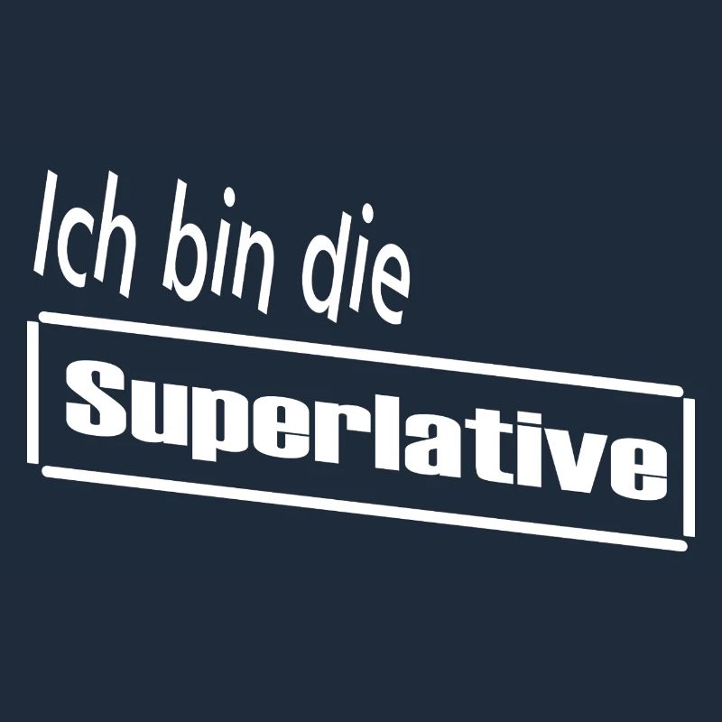 Ich bin die Superlative / Statement / Spruch