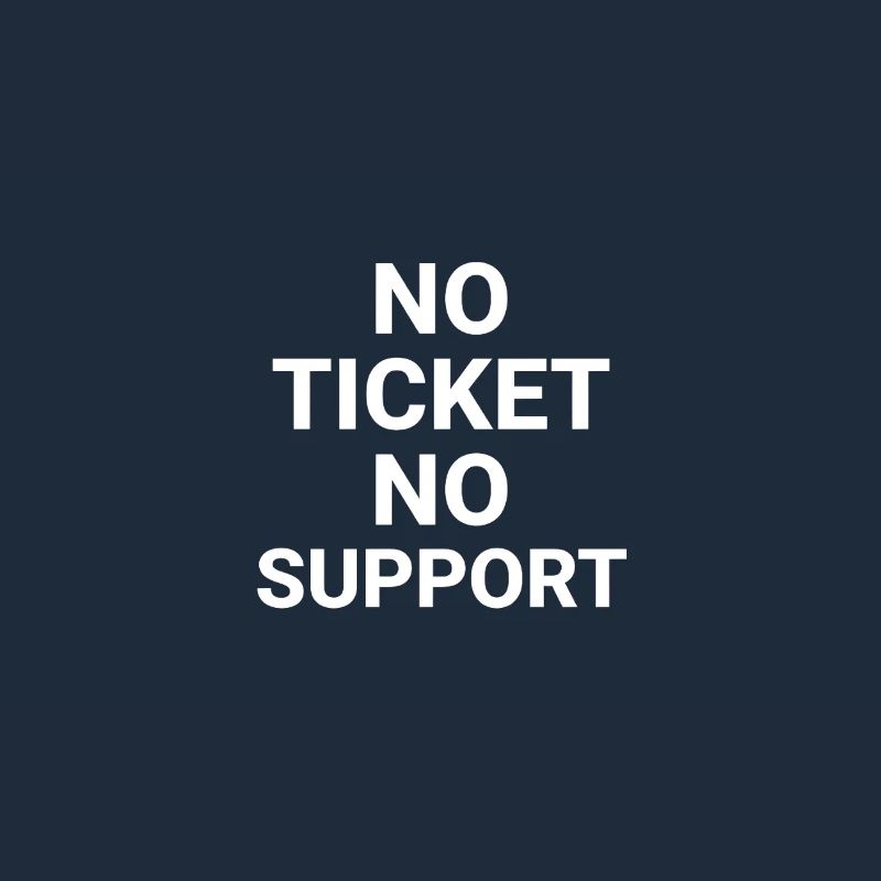 No Ticket No Support Informatiker IT Administrator