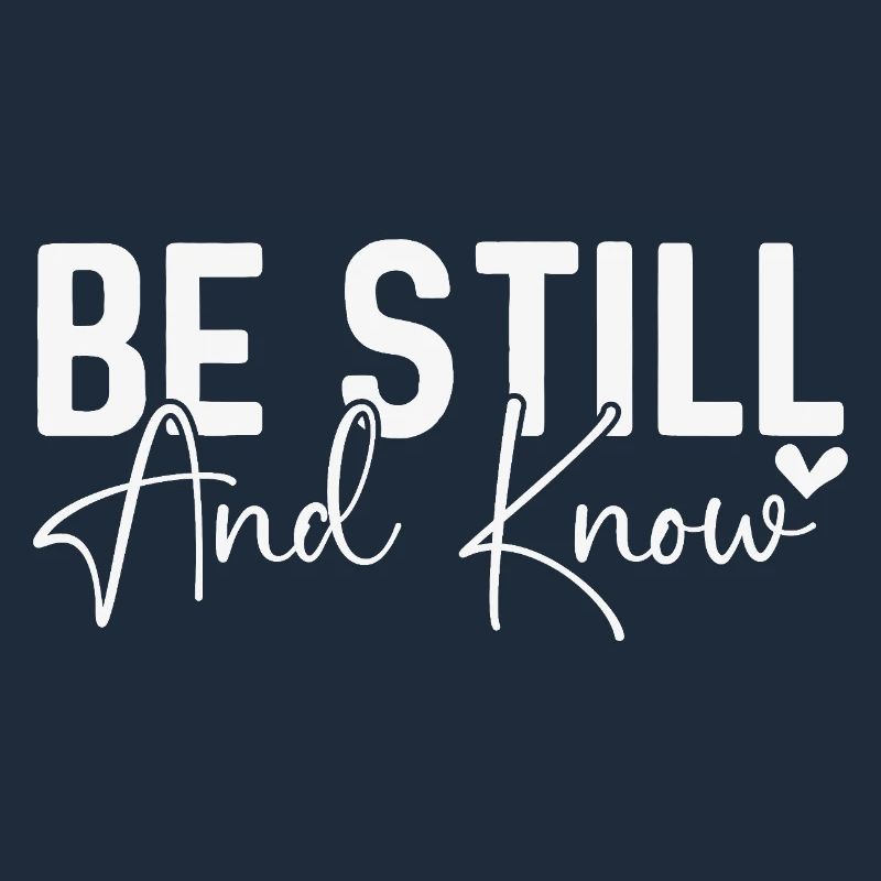 Be Still and Know