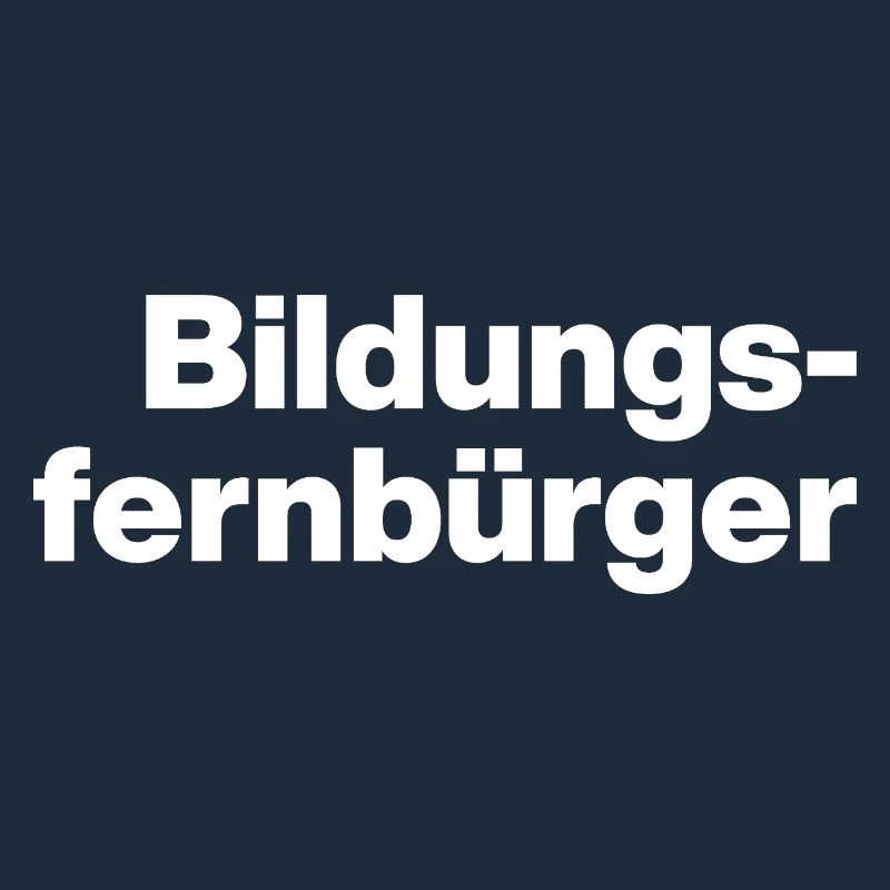 BILDUNGSFERNBÜRGER. DUMME MENSCHEN, SARKASMUS