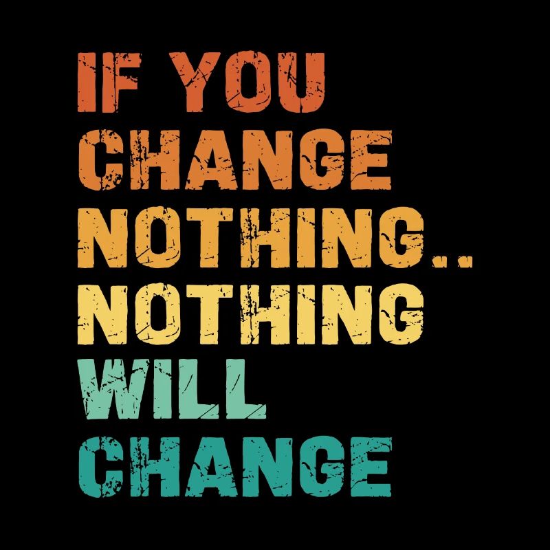 If you don't change anything, nothing changes