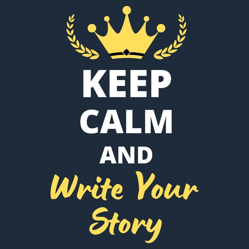 "Keep Calm and Write Your Story" - Inspiring