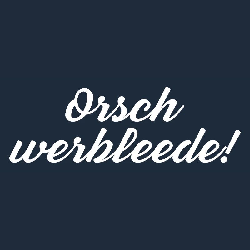 Orsch werbleede! Funny Saying Sächsischer Dialect