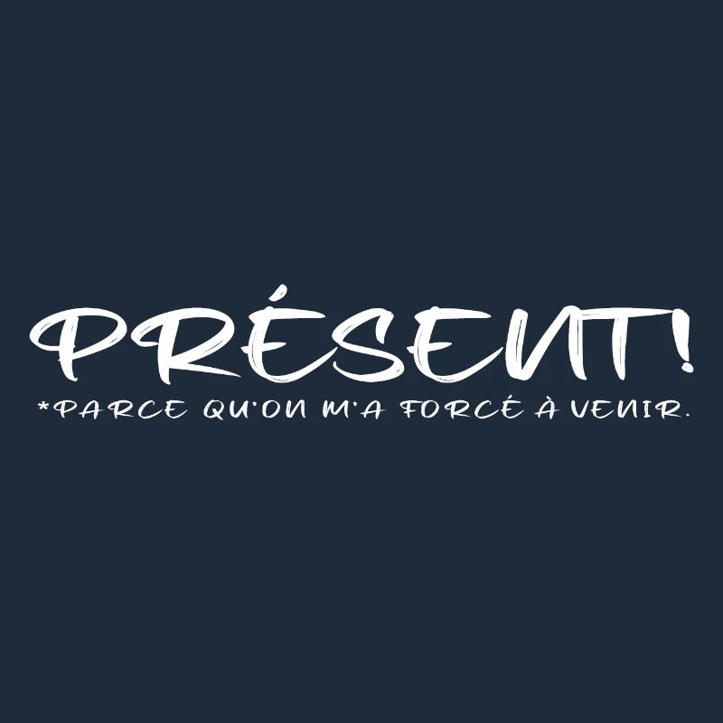 Présent parce qu on m a forcé à venir blanc