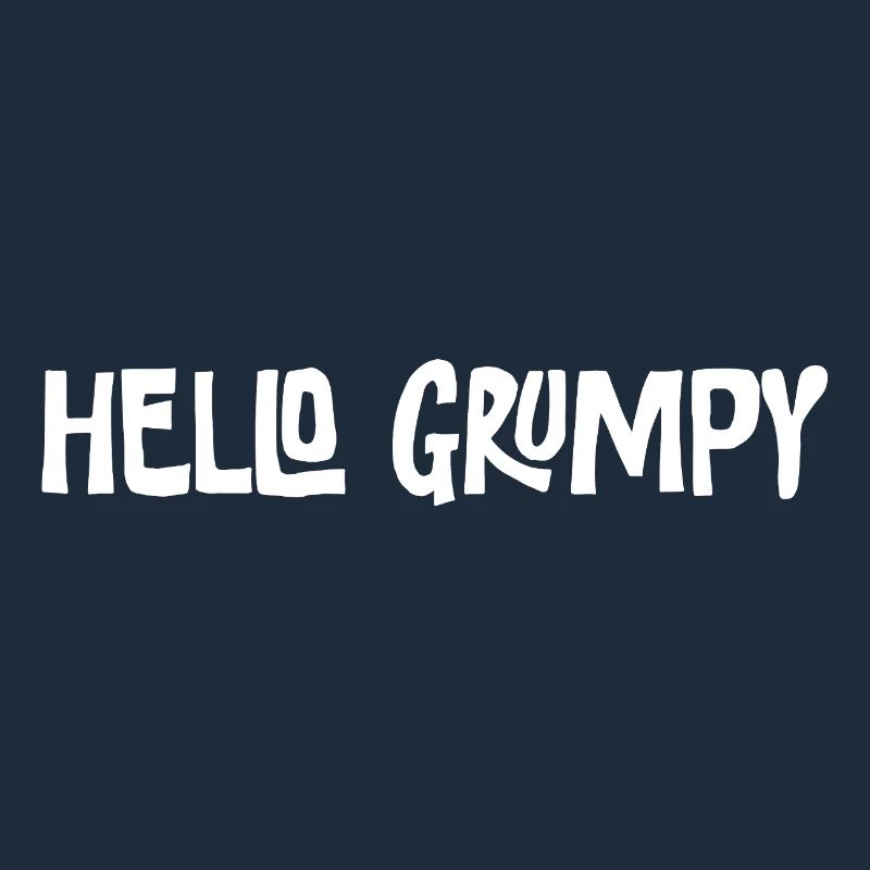 Hello Grumpy. – Minimal Statement Hey