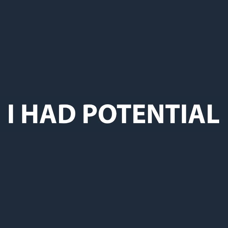 I had potential
