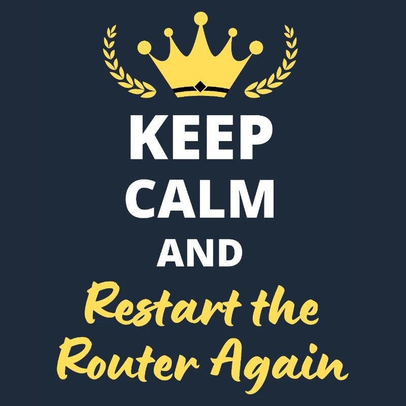 Keep Calm and Restart the Router Again