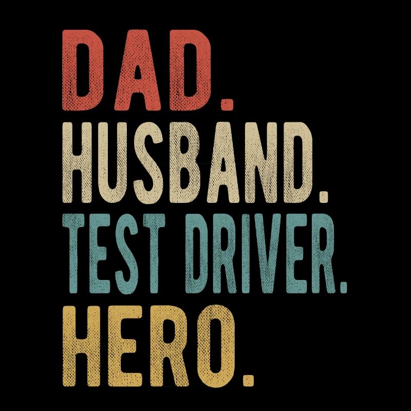 Test driver dad husband hero