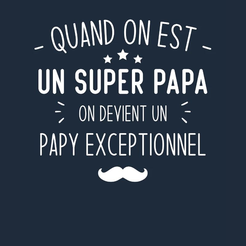 Un super papa on devient un papy exceptionnel